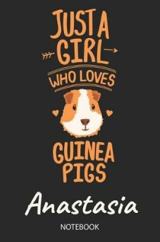 Cover of Just A Girl Who Loves Guinea Pigs - Anastasia - Notebook