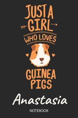 Book cover for Just A Girl Who Loves Guinea Pigs - Anastasia - Notebook