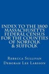 Book cover for Index to the 1800 Massachusetts Federal Census for the Counties of Norfolk & Suffolk