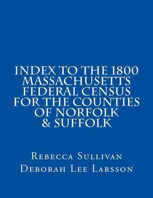 Book cover for Index to the 1800 Massachusetts Federal Census for the Counties of Norfolk & Suffolk