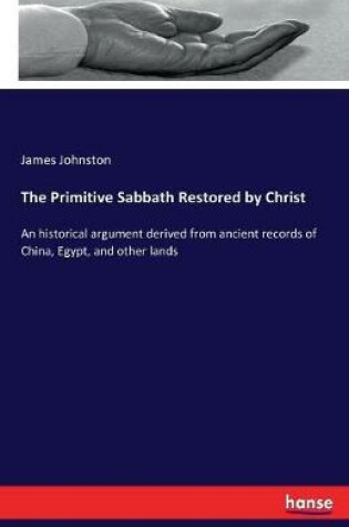 Cover of The Primitive Sabbath Restored by Christ