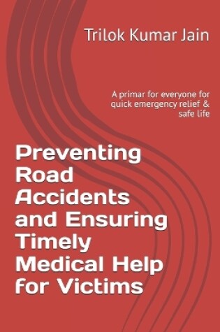 Cover of Preventing Road Accidents and Ensuring Timely Medical Help for Victims