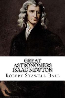 Book cover for Great Astronomers Isaac Newton Robert Stawell Ball