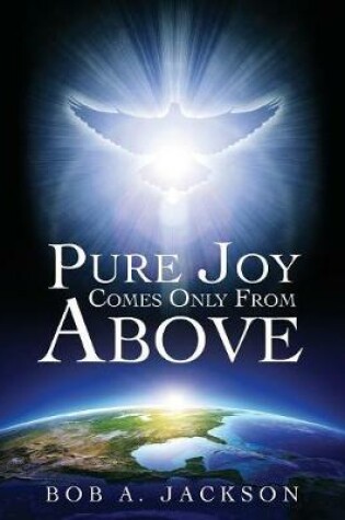 Cover of Pure Joy Comes Only From Above