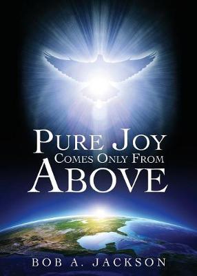 Book cover for Pure Joy Comes Only From Above