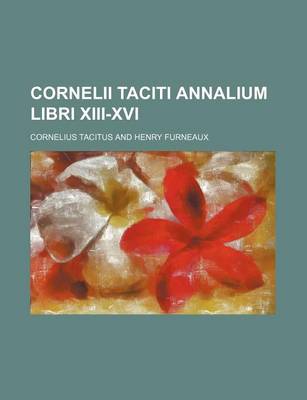 Book cover for Cornelii Taciti Annalium Libri XIII-XVI