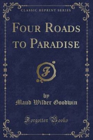 Cover of Four Roads to Paradise (Classic Reprint)