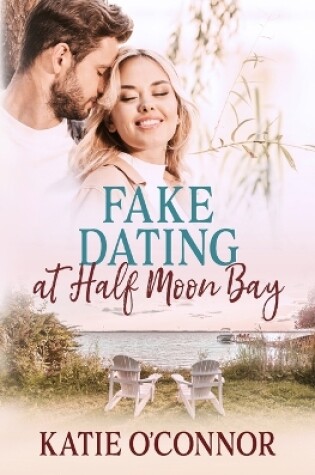 Cover of Fake Dating in Half Moon Bay