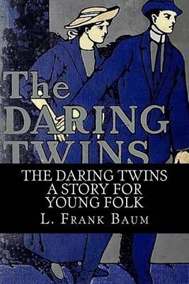 Book cover for The Daring Twins - A Story for Young Folk