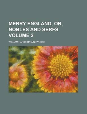 Book cover for Merry England, Or, Nobles and Serfs Volume 2