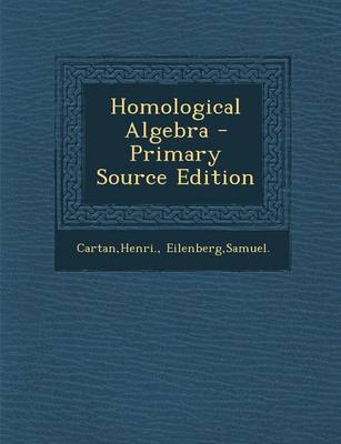 Book cover for Homological Algebra - Primary Source Edition