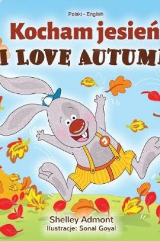 Cover of I Love Autumn (Polish English Bilingual Book for Kids)