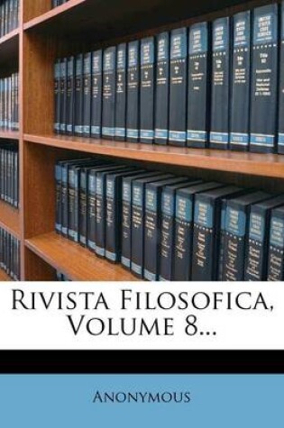 Cover of Rivista Filosofica, Volume 8...