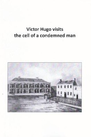 Cover of Victor Hugo visits the cell of a condemned man