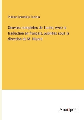 Book cover for Oeuvres completes de Tacite; Avec la traduction en français, publiées sous la direction de M. Nisard