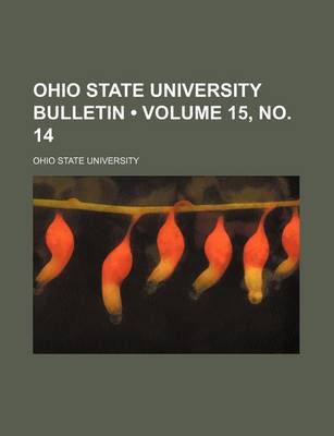 Book cover for Ohio State University Bulletin (Volume 15, No. 14 )