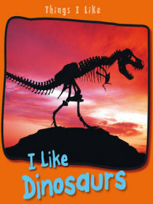 Book cover for I Like Dinosaurs