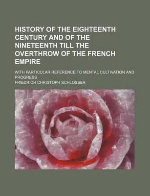 Book cover for History of the Eighteenth Century and of the Nineteenth Till the Overthrow of the French Empire (Volume 2); With Particular Reference to Mental Cultivation and Progress