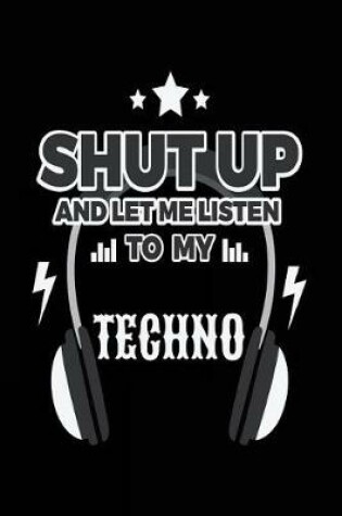 Cover of Shut Up And Let Me Listen To My Techno