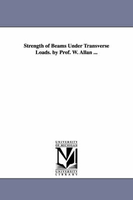 Book cover for Strength of Beams Under Transverse Loads. by Prof. W. Allan ...