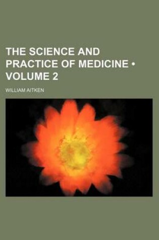 Cover of The Science and Practice of Medicine (Volume 2)