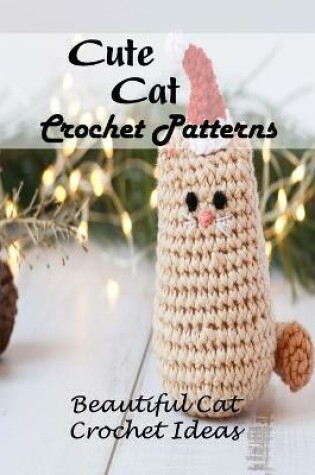 Cover of Cute Cat Crochet Patterns