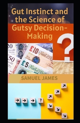 Book cover for Gut Instinct and the Science of Gutsy Decision-Making