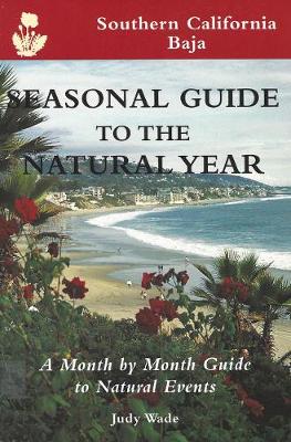 Book cover for Seasonal Guide to the Natural Year--Southern California, Baja