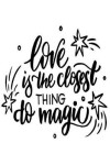 Book cover for Love Is The Closest Thing to Magic