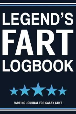 Cover of Legend's Fart Logbook Farting Journal For Gassy Guys