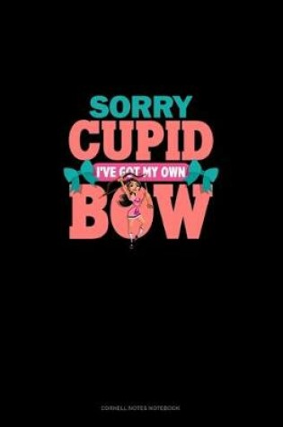 Cover of Sorry Cupid I've Got My Own Bow