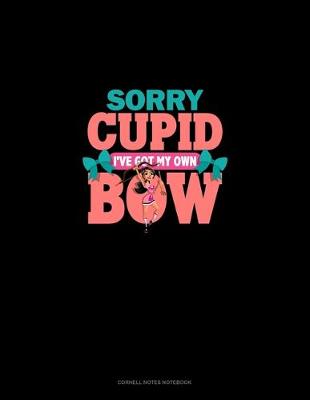 Book cover for Sorry Cupid I've Got My Own Bow