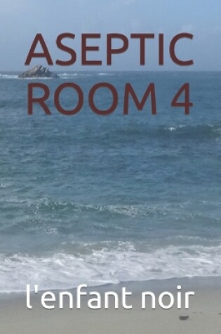 Cover of Aseptic Room 4