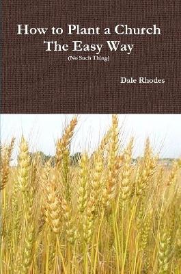 Book cover for How to Plant a Church The Easy Way (No Such Thing)