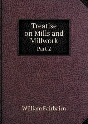 Book cover for Treatise on Mills and Millwork Part 2