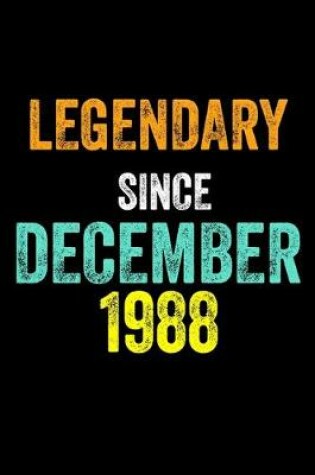 Cover of Legendary Since December 1988