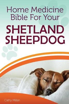 Book cover for Home Medicine Bible for Your Shetland Sheepdog