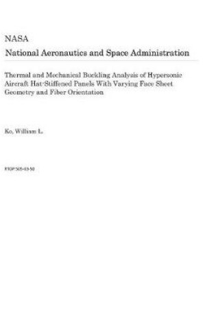 Cover of Thermal and Mechanical Buckling Analysis of Hypersonic Aircraft Hat-Stiffened Panels with Varying Face Sheet Geometry and Fiber Orientation