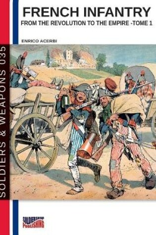 Cover of French infantry from the Revolution to the Empire - Tome 1