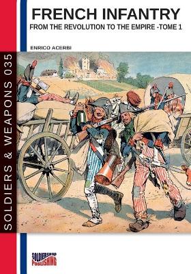 Book cover for French infantry from the Revolution to the Empire - Tome 1