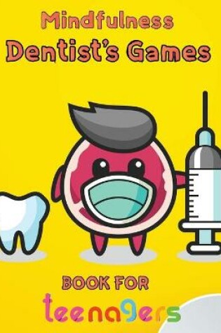 Cover of Mindfulness Dentist's Games Book For Teenagers