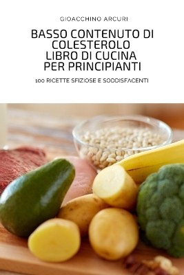 Book cover for Basso Contenuto Di Colesterolo Libro Di Cucina Per Principianti