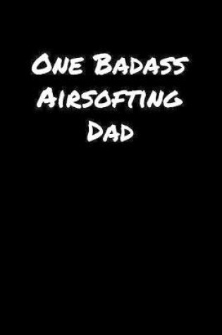 Cover of One Badass Airsofting Dad