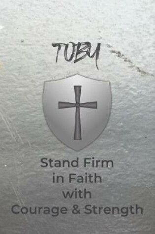 Cover of Toby Stand Firm in Faith with Courage & Strength
