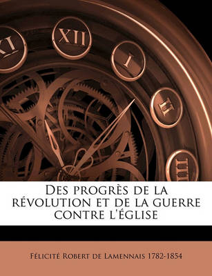 Book cover for Des Progres de La Revolution Et de La Guerre Contre L'Eglise