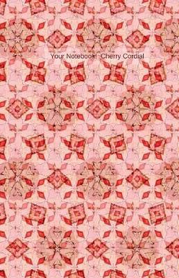 Book cover for Your Notebook! Cherry Cordial