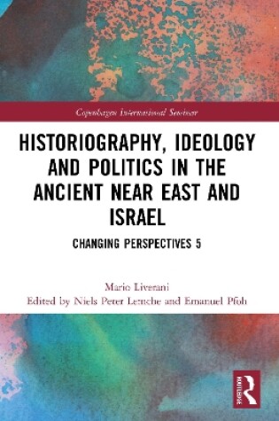 Cover of Historiography, Ideology and Politics in the Ancient Near East and Israel