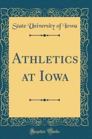 Cover of Athletics at Iowa (Classic Reprint)