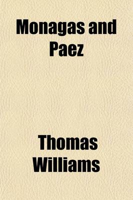 Book cover for Monagas and Paez; Being a Brief View of the Late Events in Venezuela