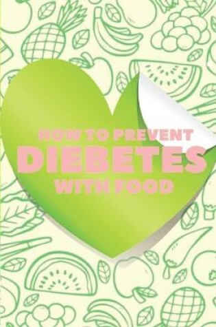 Cover of How to Prevent Diebetes with Food